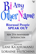 Cover image of book Bi Any Other Name: Bisexual People Speak Out by Lani Ka’ahumanu and Loraine Hutchins 