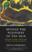 Cover image of book Beyond The Periphery Of The Skin by Silvia Frederici 