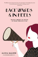 Cover image of book Backwards & in Heels: The Past, Present and Future of Women Working in Film by Alicia Malone 