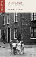 Cover image of book A Place Apart: Northern Ireland in the 1970s by Dervla Murphy 