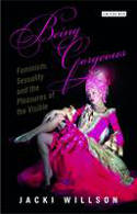 Cover image of book Being Gorgeous: Feminism, Sexuality and the Pleasures of the Visual by Jacki Willson 