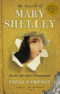 Cover image of book In Search of Mary Shelley: The Girl Who Wrote Frankenstein by Fiona Sampson 