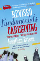 Cover image of book The Revised Fundamentals of Caregiving by Jonathan Evison 