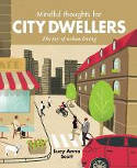 Cover image of book Mindful Thoughts for City Dwellers: The Joy of Urban Living by Lucy Anna Scott 