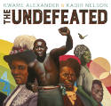 Cover image of book The Undefeated by Kwame Alexander, illustrated by Kadir Nelson 