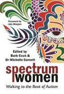 Cover image of book Spectrum Women: Walking to the Beat of Autism by Barb Cook and Dr Michelle Garnett