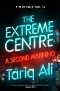 Cover image of book The Extreme Centre: A Second Warning by Tariq Ali 