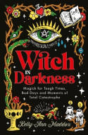 Cover image of book Witch in Darkness: Magic When You Need it Most by Kelly-Ann Maddox 