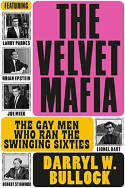 Cover image of book The Velvet Mafia: The Gay Men Who Ran the Swinging Sixties by Darryl W. Bullock