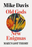 Cover image of book Old Gods, New Enigmas: Marx by Mike Davis 