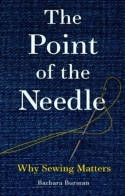 Cover image of book The Point of the Needle: Why Sewing Matters by Barbara Burman