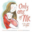 Cover image of book Only One of Me: A Love Letter From Mum by Lisa Wells, Michelle Robinson and Catalina Echeverri 