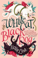 Cover image of book White Cat, Black Dog by Kelly Link