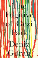 Cover image of book The Fugitive of Gezi Park by Deniz Goran 