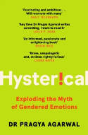 Cover image of book Hysterical: Exploding the Myth of Gendered Emotions by Pragya Agarwal