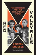 Cover image of book Red Valkyries: Feminist Lessons From Five Revolutionary Women by Kristen Ghodsee