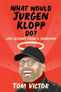 Cover image of book What Would Jurgen Klopp Do? Life Lessons from a Champion by Tom Victor 