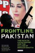 Cover image of book Frontline Pakistan: The Path to Catastrophe and the Killing of Benazir Bhutto by Zahid Hussain 