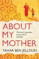 Cover image of book About My Mother by Tahar Ben Jelloun