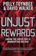 Cover image of book Unjust Rewards: Ending the Greed That is Bankrupting Britain by Polly Toynbee and David Walker 