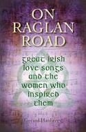 Cover image of book On Raglan Road: Great Irish Love Songs and the Women Who Inspired Them by Gerard Hanberry