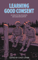 Cover image of book Learning Good Consent: On Healthy Relationships and Survivor Support by Cindy Crabb