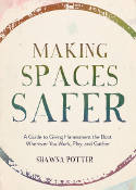 Cover image of book Making Spaces Safer: A Guide to Giving Harassment the Boot Wherever You Work, Play, and Gather by Shawna Potter