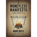 Cover image of book The Moneyless Manifesto: Live Well, Live Rich, Live Free by Mark Boyle