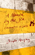 Cover image of book A Month by the Sea: Encounters in Gaza by Dervla Murphy 