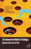 Cover image of book The Hundred Wells of Salaga by Ayesha Harruna Attah 