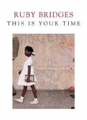 Cover image of book This is Your Time by Ruby Bridges 