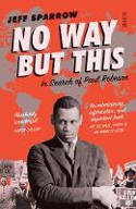 Cover image of book No Way But This: In Search of Paul Robeson by Jeff Sparrow