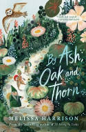 Cover image of book By Ash, Oak and Thorn by Melissa Harrison