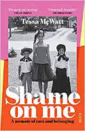 Cover image of book Shame On Me: An Anatomy of Race and Belonging by Tessa McWatt 