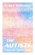 Cover image of book The Autists: Women on the Spectrum by Clara Tornvall