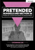 Cover image of book Pretended: Schools and Section 28: Historical, Cultural and Personal Perspectives by Catherine Lee