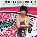 Cover image of book Women Street Artists of Latin America: Art Without Fear by Rachel Cassandra & Lauren Gucik