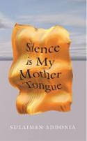 Cover image of book Silence is My Mother Tongue by Sulaiman Addonia 